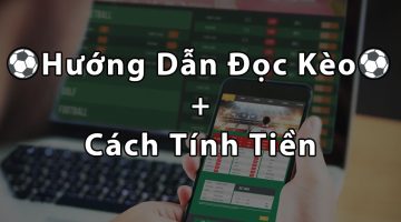 Hướng dẫn đọc kèo cá độ bóng đá