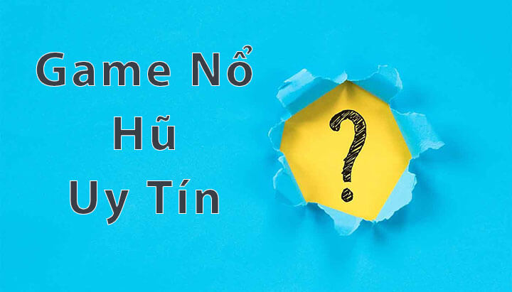 tải game nổ hũ uy tín ở đâu