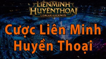 Cá cược Liên Minh Huyền Thoại