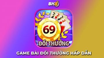 Trải nghiệm game bài 69 đổi thưởng