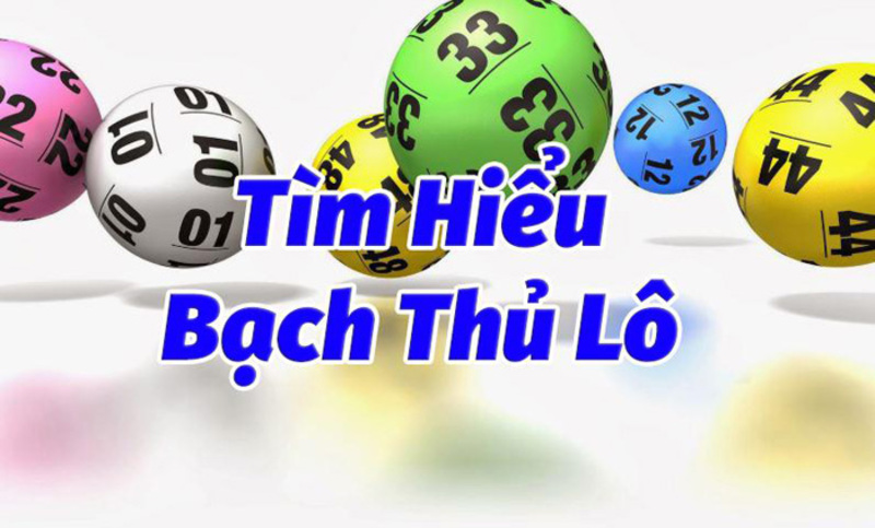 Tìm hiểu bạch thủ lô