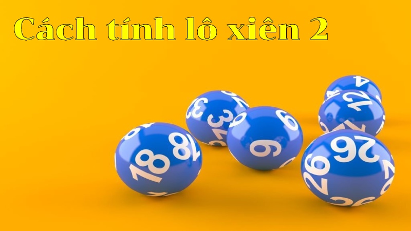 Cách tính lô xiên 2