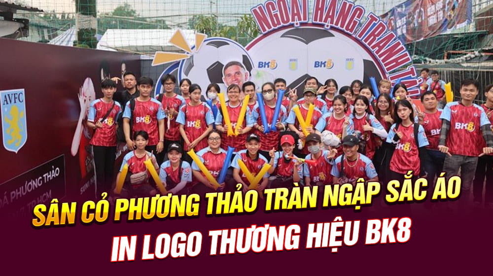 Sân cỏ Phương Thảo tràn ngập sắc áo in logo thương hiệu BK8